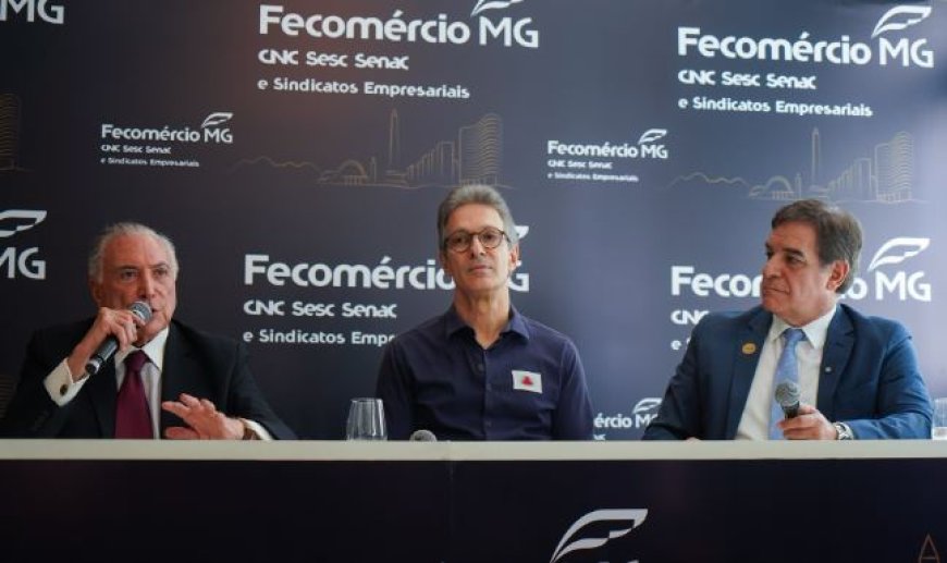Fecomércio MG debate pacificação política com Romeu Zema, José Roberto Tadros e Michel Temer em BH